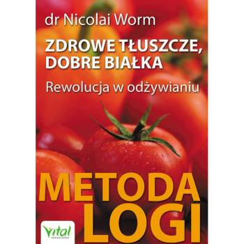 Zdrowe tłuszcze, dobre białka Rewolucja w odżywianiu