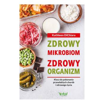 Zdrowy mikrobiom zdrowy organizm Klucz do pokonania przewlekłych chorób i zdrowego życia