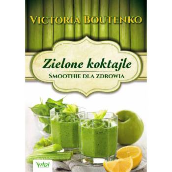 Zielone koktajle Smoothie dla zdrowia